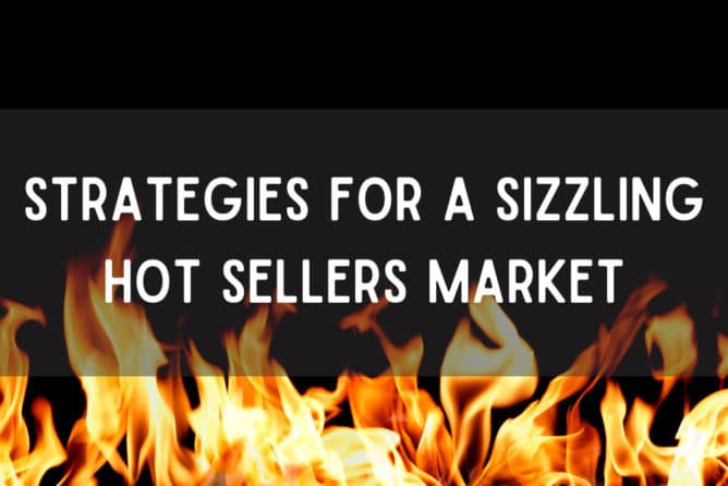 Strategies for a Sizzling Hot Sellers Market
