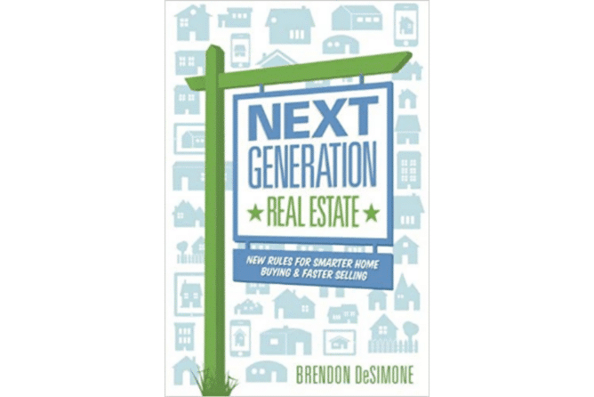 Next Generation Real Estate: New Rules for Smarter Home Buying & Faster Selling<br> (Brendon DeSimone)