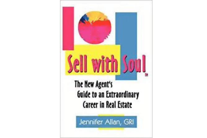 Sell With Soul: The New Agent’s Guide to an Extraordinary Career in Real Estate<br> (Jennifer Allan)