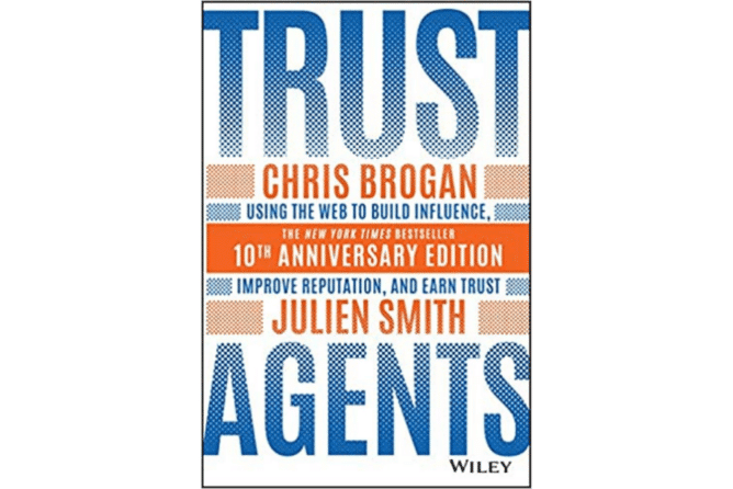 Trust Agents: Using the Web to Build Influence, Improve Reputation, and Earn Trust<br> (Chris Brogan & Julien Smith)